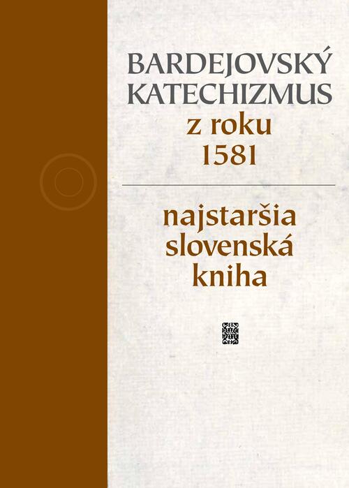 Bardejovský katechizmus z roku 1581 – najstaršia slovenská kniha