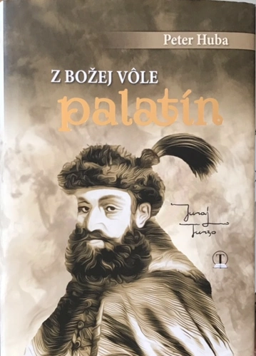 Peter Huba − Z Božej vôle palatín