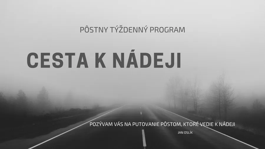 Pôstne zamyslenia- Cesta k nádeji